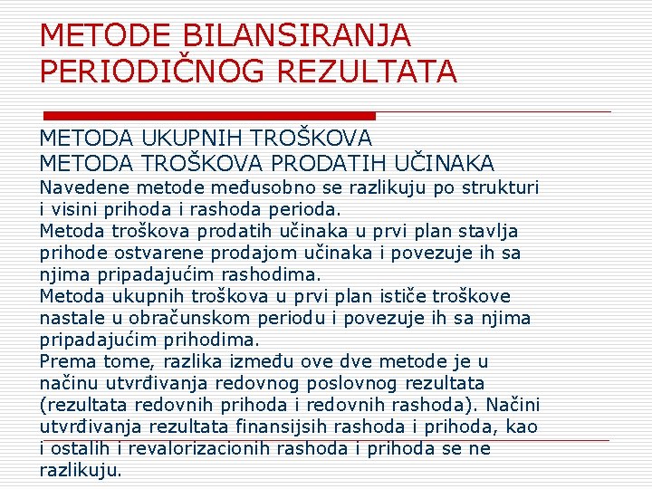 МЕТОDЕ BILANSIRANJA PERIODIČNOG REZULTATA METODA UKUPNIH TROŠKOVA METODA TROŠKOVA PRODATIH UČINAKA Navedene metode međusobno