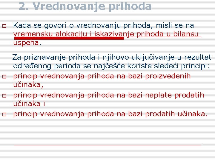 2. Vrednovanje prihoda o Kada se govori o vrednovanju prihoda, misli se na vremensku