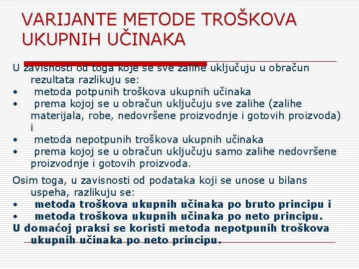 VARIJANTE METODE TROŠKOVA UKUPNIH UČINAKA U zavisnosti od toga koje se sve zalihe uključuju