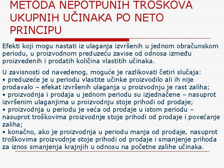METODA NEPOTPUNIH TROŠKOVA UKUPNIH UČINAKA PO NETO PRINCIPU Efekti koji mogu nastati iz ulaganja