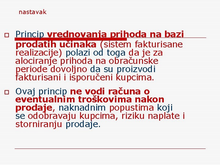 nastavak o o Princip vrednovanja prihoda na bazi prodatih učinaka (sistem fakturisane realizacije) polazi