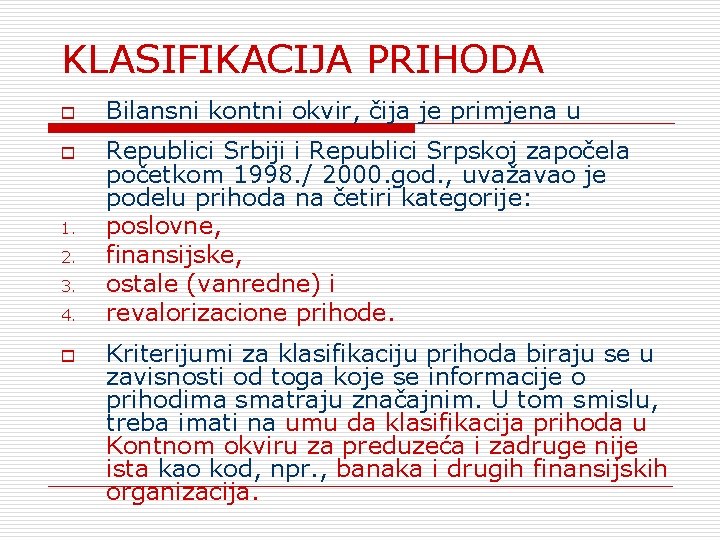 KLASIFIKACIJA PRIHODA o o 1. 2. 3. 4. o Bilansni kontni okvir, čija je