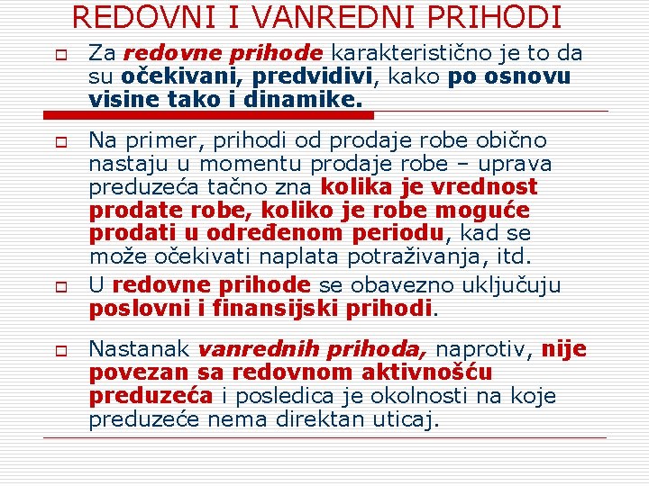REDOVNI I VANREDNI PRIHODI o o Za redovne prihode karakteristično je to da su