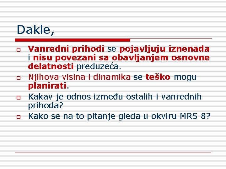 Dakle, o o Vanredni prihodi se pojavljuju iznenada i nisu povezani sa obavljanjem osnovne