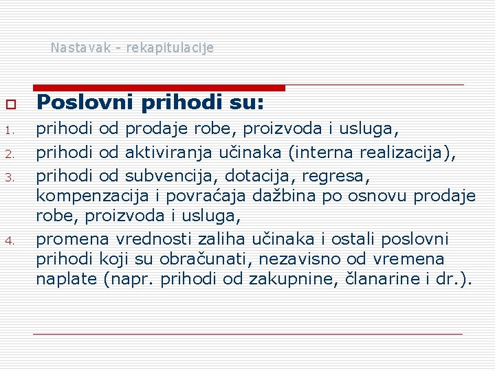 Nastavak - rekapitulacije o 1. 2. 3. 4. Poslovni prihodi su: prihodi od prodaje