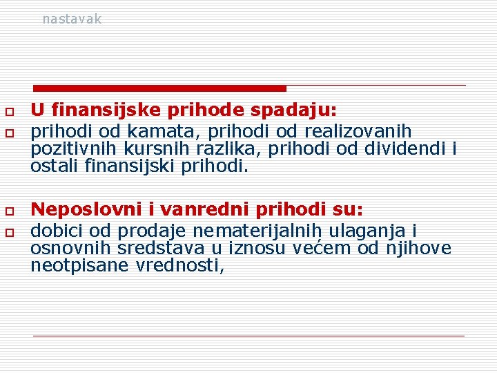 nastavak o o U finansijske prihode spadaju: prihodi od kamata, prihodi od realizovanih pozitivnih