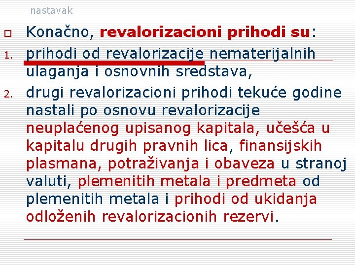 nastavak o 1. 2. Konačno, revalorizacioni prihodi su: prihodi od revalorizacije nematerijalnih ulaganja i