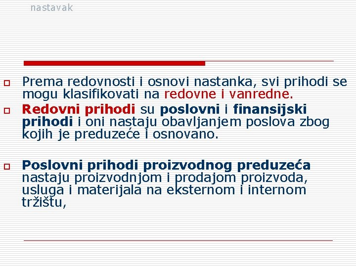 nastavak o o o Prema redovnosti i osnovi nastanka, svi prihodi se mogu klasifikovati