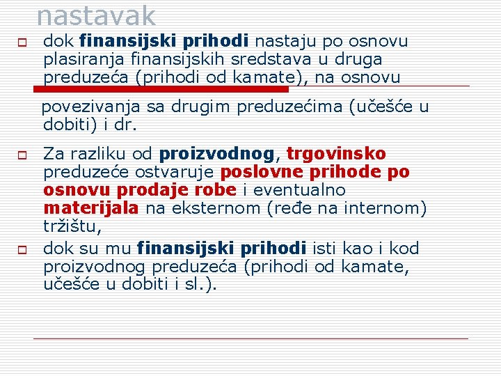 nastavak o dok finansijski prihodi nastaju po osnovu plasiranja finansijskih sredstava u druga preduzeća