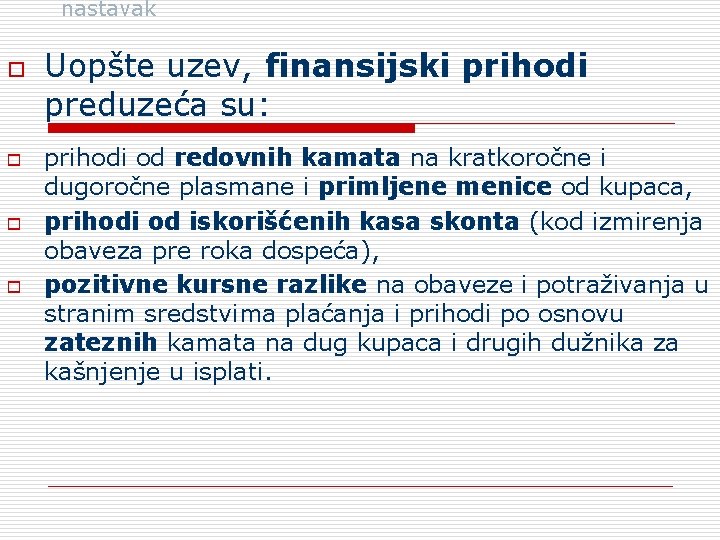 nastavak o Uopšte uzev, finansijski prihodi preduzeća su: o o o prihodi od redovnih