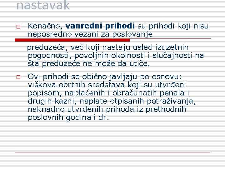 nastavak o Konačno, vanredni prihodi su prihodi koji nisu neposredno vezani za poslovanje preduzeća,