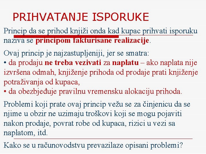 PRIHVATANJE ISPORUKE Princip da se prihod knjiži onda kad kupac prihvati isporuku naziva se
