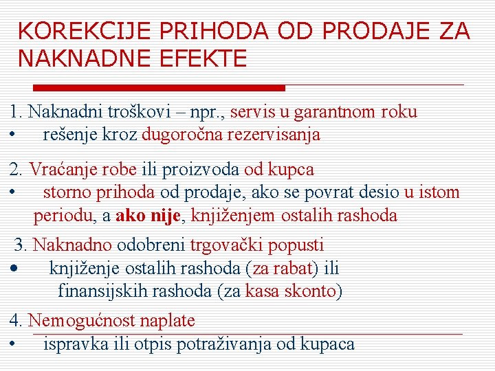 KOREKCIJE PRIHODA OD PRODAJE ZA NAKNADNE EFEKTE 1. Naknadni troškovi – npr. , servis