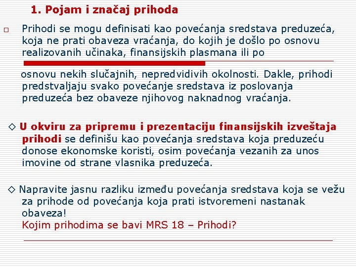 1. Pojam i značaj prihoda o Prihodi se mogu definisati kao povećanja sredstava preduzeća,