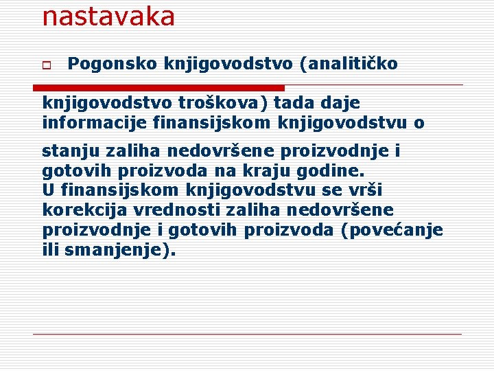 nastavaka o Pogonsko knjigovodstvo (analitičko knjigovodstvo troškova) tada daje informacije finansijskom knjigovodstvu o stanju