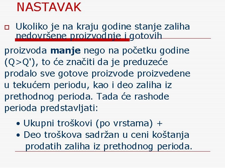 NASTAVAK o Ukoliko je na kraju godine stanje zaliha nedovršene proizvodnje i gotovih proizvoda