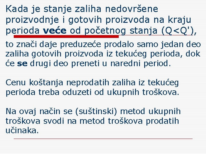 Kada je stanje zaliha nedovršene proizvodnje i gotovih proizvoda na kraju perioda veće od