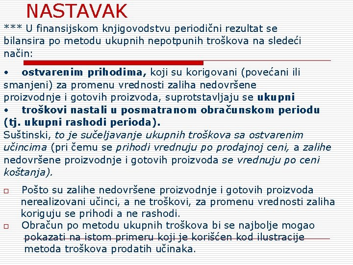 NASTAVAK *** U finansijskom knjigovodstvu periodični rezultat se bilansira po metodu ukupnih nepotpunih troškova