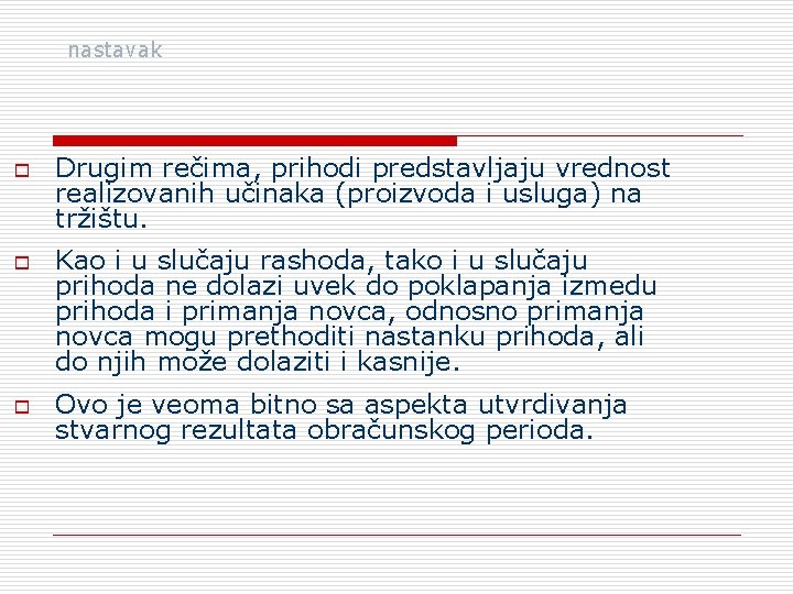 nastavak o o o Drugim rečima, prihodi predstavljaju vrednost realizovanih učinaka (proizvoda i usluga)