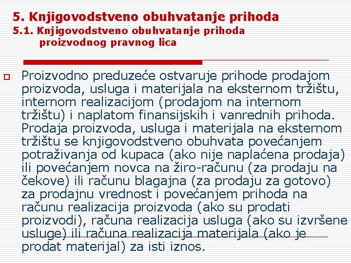 5. Knjigovodstveno obuhvatanje prihoda 5. 1. Knjigovodstveno obuhvatanje prihoda proizvodnog pravnog lica o Proizvodno