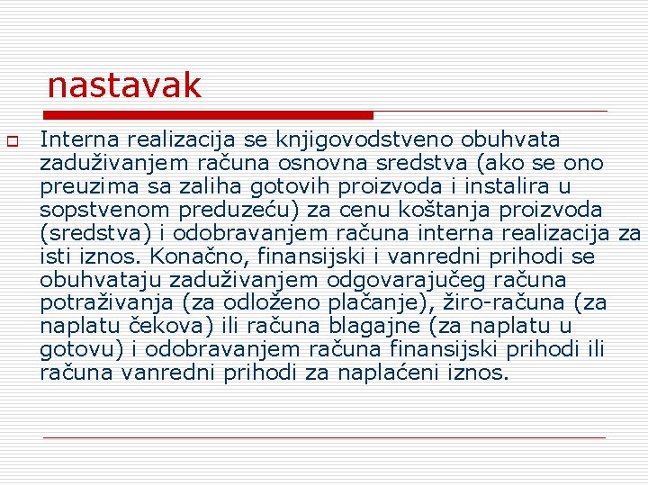 nastavak o Interna realizacija se knjigovodstveno obuhvata zaduživanjem računa osnovna sredstva (ako se ono