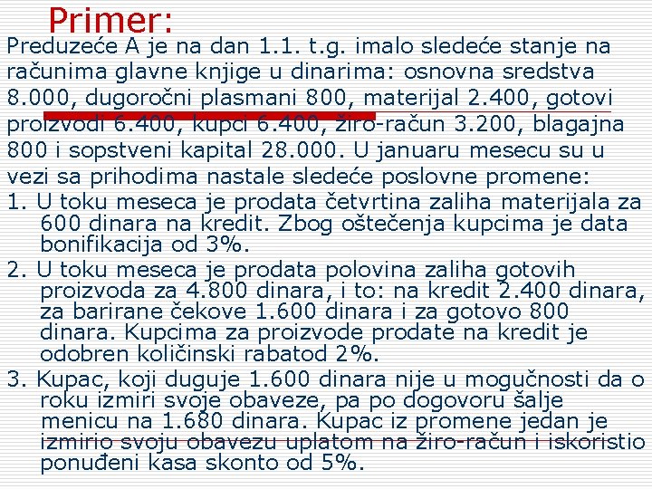 Primer: Preduzeće A je na dan 1. 1. t. g. imalo sledeće stanje na