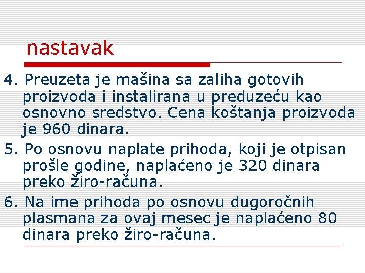 nastavak 4. Preuzeta je mašina sa zaliha gotovih proizvoda i instalirana u preduzeću kao