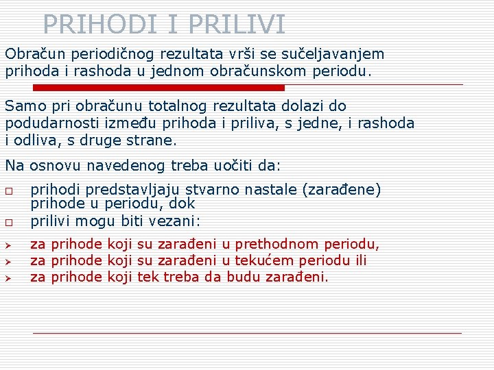 PRIHODI I PRILIVI Obračun periodičnog rezultata vrši se sučeljavanjem prihoda i rashoda u jednom