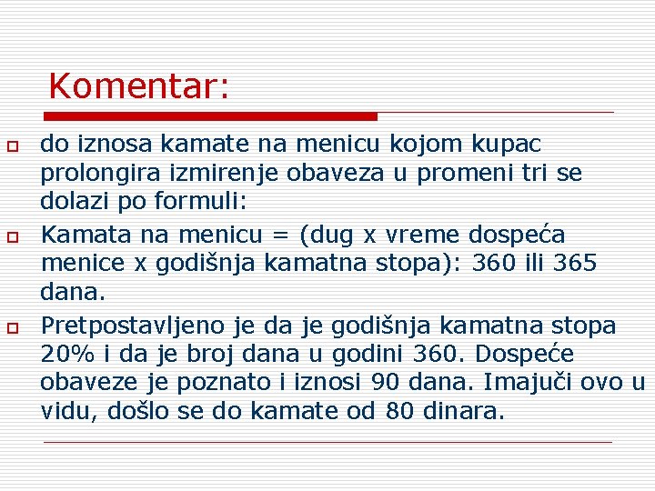 Komentar: o o o do iznosa kamate na menicu kojom kupac prolongira izmirenje obaveza
