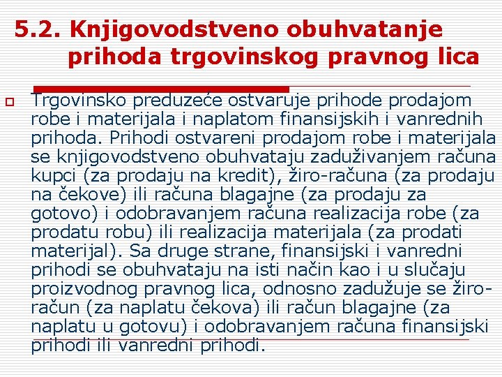 5. 2. Knjigovodstveno obuhvatanje prihoda trgovinskog pravnog lica o Trgovinsko preduzeće ostvaruje prihode prodajom