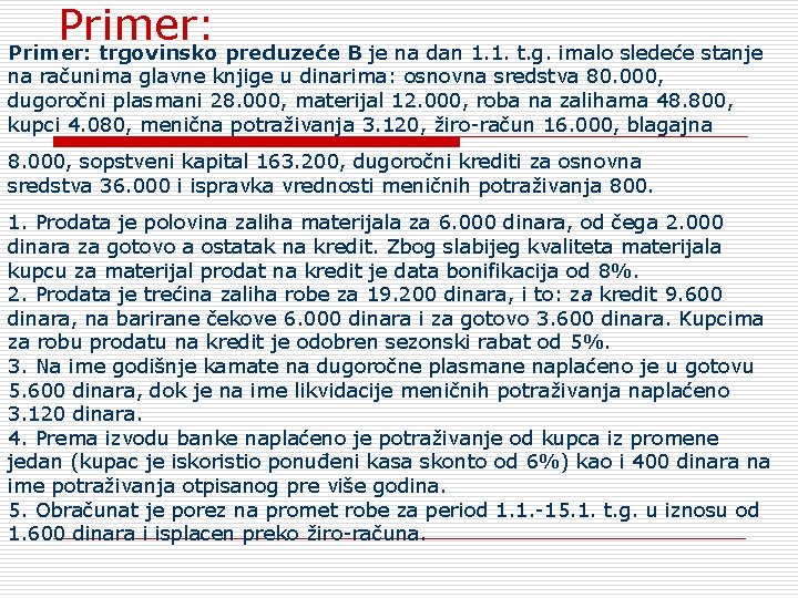 Primer: trgovinsko preduzeće B je na dan 1. 1. t. g. imalo sledeće stanje