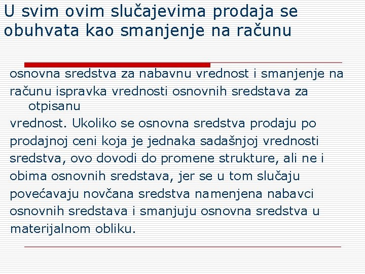 U svim ovim slučajevima prodaja se obuhvata kao smanjenje na računu osnovna sredstva za