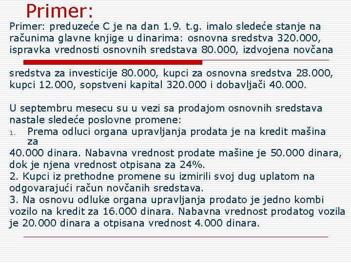 Primer: preduzeće C je na dan 1. 9. t. g. imalo sledeće stanje na