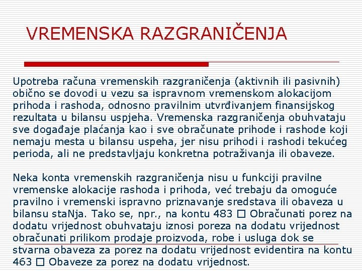 VREMENSKA RAZGRANIČENJA Upotreba računa vremenskih razgraničenja (aktivnih ili pasivnih) obično se dovodi u vezu