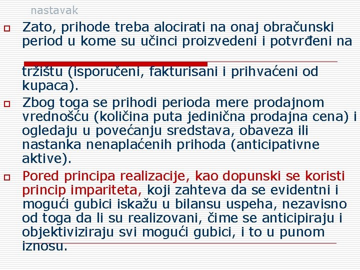 nastavak o Zato, prihode treba alocirati na onaj obračunski period u kome su učinci
