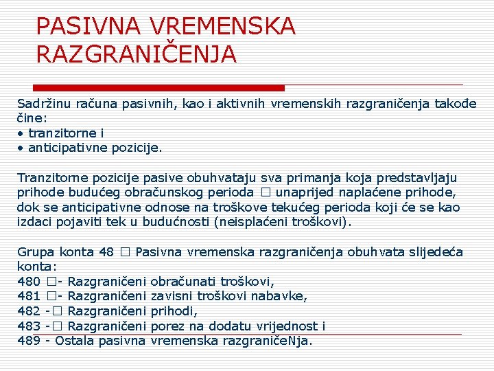 PASIVNA VREMENSKA RAZGRANIČENJA Sadržinu računa pasivnih, kao i aktivnih vremenskih razgraničenja takođe čine: •