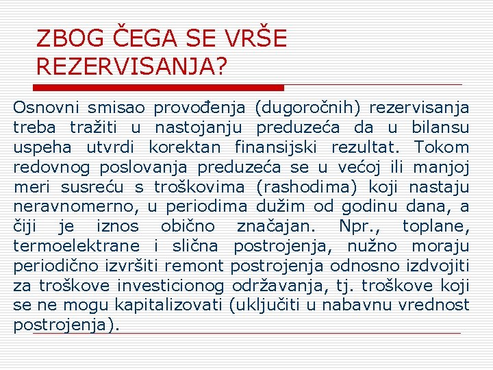 ZBOG ČEGA SE VRŠE REZERVISANJA? Osnovni smisao provođenja (dugoročnih) rezervisanja treba tražiti u nastojanju