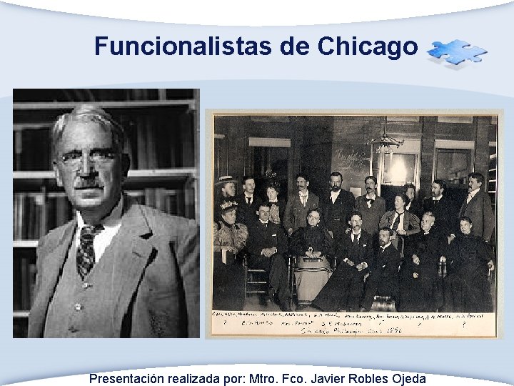 Funcionalistas de Chicago Presentación realizada por: Mtro. Fco. Javier Robles Ojeda 