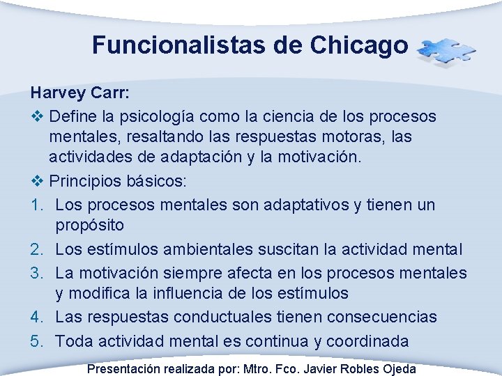 Funcionalistas de Chicago Harvey Carr: v Define la psicología como la ciencia de los