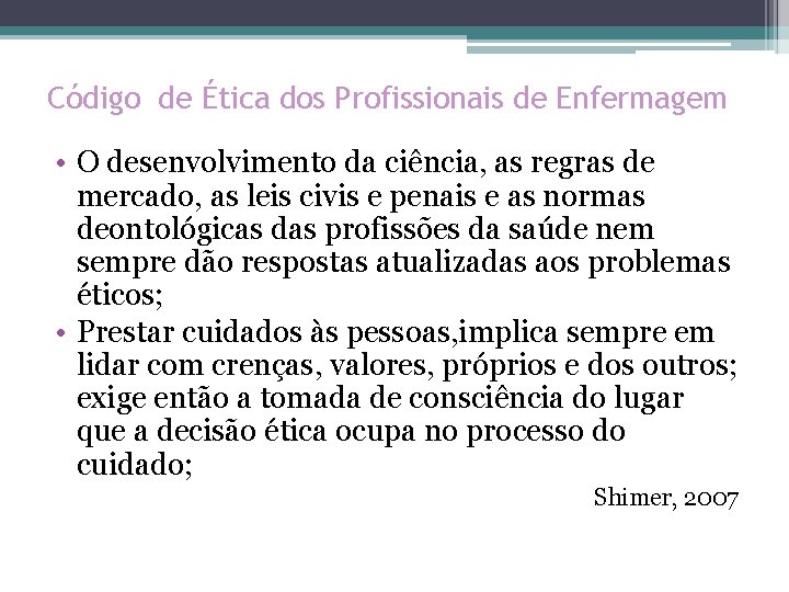 Código de Ética dos Profissionais de Enfermagem • O desenvolvimento da ciência, as regras