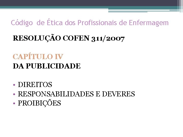 Código de Ética dos Profissionais de Enfermagem RESOLUÇÃO COFEN 311/2007 CAPÍTULO IV DA PUBLICIDADE