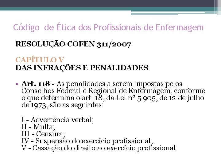 Código de Ética dos Profissionais de Enfermagem RESOLUÇÃO COFEN 311/2007 CAPÍTULO V DAS INFRAÇÕES