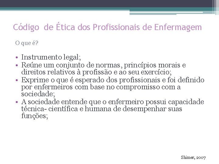 Código de Ética dos Profissionais de Enfermagem O que é? • Instrumento legal; •