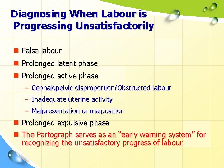 Diagnosing When Labour is Progressing Unsatisfactorily n False labour n Prolonged latent phase n