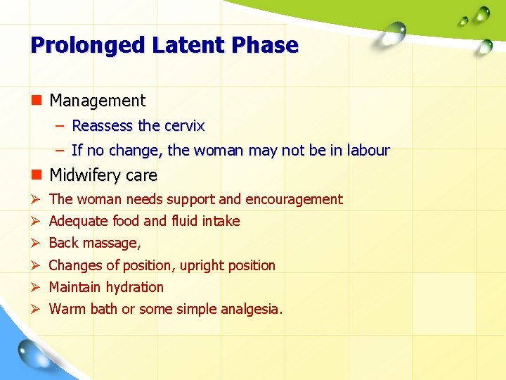 Prolonged Latent Phase n Management – Reassess the cervix – If no change, the