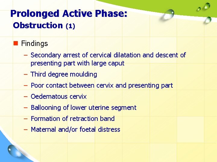 Prolonged Active Phase: Obstruction (1) n Findings – Secondary arrest of cervical dilatation and