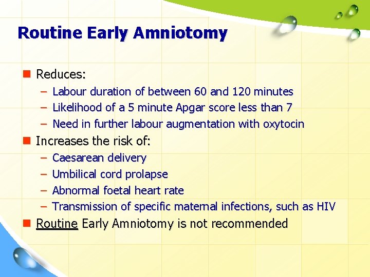 Routine Early Amniotomy n Reduces: – Labour duration of between 60 and 120 minutes