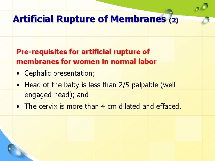 Artificial Rupture of Membranes (2) Pre-requisites for artificial rupture of membranes for women in