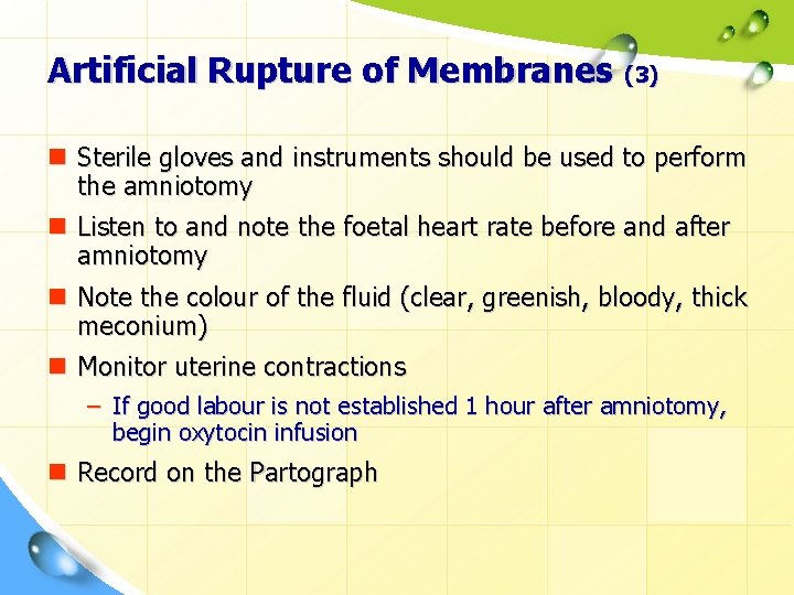 Artificial Rupture of Membranes (3) n Sterile gloves and instruments should be used to