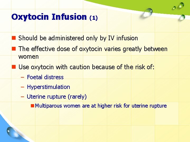 Oxytocin Infusion (1) n Should be administered only by IV infusion n The effective